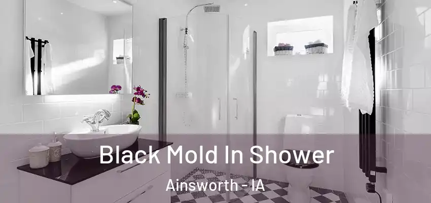  Black Mold In Shower Ainsworth - IA