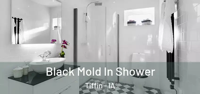  Black Mold In Shower Tiffin - IA