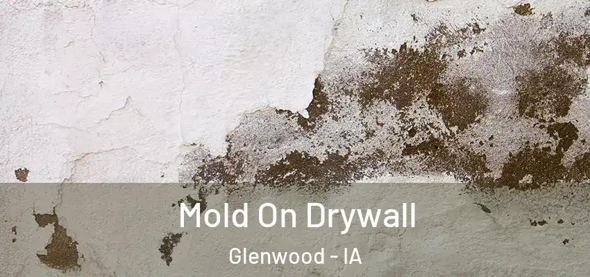 Mold On Drywall Glenwood - IA